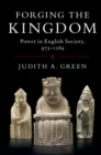 Image for Forging the kingdom  : power in English society, 973-1189