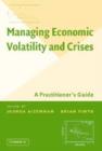 Image for Managing economic volatility and crises  : a practitioner&#39;s guide