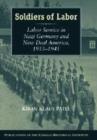 Image for Soldiers of labor  : labor service in Nazi Germany and New Deal America, 1933-1945
