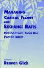 Image for Managing capital flows and exchange rates  : perspectives from the Pacific Basin