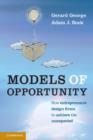 Image for Models of opportunity  : how entrepreneurs design firms to achieve the unexpected