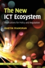 Image for The new ICT ecosystem  : implications for policy and regulation