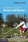 Image for A student&#39;s guide to vectors and tensors