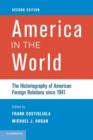 Image for America in the world  : the historiography of American foreign relations since 1941