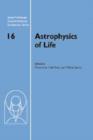Image for Astrophysics of life  : proceedings of the Space Telescope Science Institute Symposium, held in Baltimore, Maryland, May 6-9, 2002