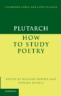 Image for Plutarch: How to Study Poetry (De audiendis poetis)