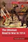 Image for The Ottoman Road to War in 1914