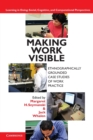 Image for Making work visible  : ethnographically grounded case studies of work practice