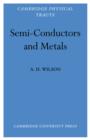 Image for Semi-conductors and metals  : an introduction to the electron theory of metals