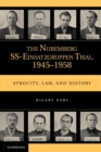 Image for The Nuremberg SS-Einsatzgruppen trial, 1945-1958  : atrocity, law, and history