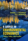 Image for A course in environmental economics  : theory, policy, and practice