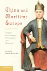 Image for China and maritime Europe, 1500-1800  : trade, settlement, diplomacy, and missions