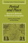 Image for Period and place  : research methods in historical geography