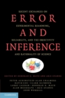 Image for Error and Inference : Recent Exchanges on Experimental Reasoning, Reliability, and the Objectivity and Rationality of Science