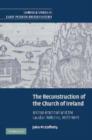 Image for The reconstruction of the Church of Ireland  : Bishop Bramhall and the Laudian reforms, 1633-1641