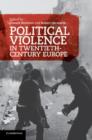 Image for Political Violence in Twentieth-Century Europe