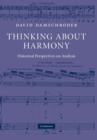 Image for Thinking about harmony  : historical perspectives on analysis