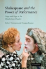Image for Shakespeare and the power of performance  : stage and page in the Elizabethan theatre