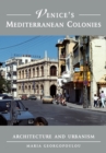 Image for Venice&#39;s Mediterranean colonies  : architecture and urbanism