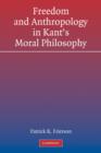 Image for Freedom and Anthropology in Kant&#39;s Moral Philosophy