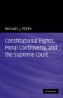 Image for Constitutional Rights, Moral Controversy, and the Supreme Court