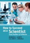 Image for How to succeed as a scientist  : from postdoc to professor
