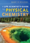 Image for A Life Scientist&#39;s Guide to Physical Chemistry
