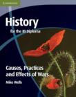 Image for History for the IB Diploma: Causes, Practices and Effects of Wars