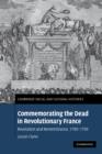 Image for Commemorating the dead in revolutionary France  : revolution and remembrance, 1789-1799