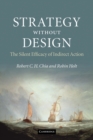 Image for Strategy without design  : the silent efficacy of indirect action