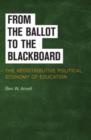 Image for From the ballot to the blackboard  : the redistributive political economy of education