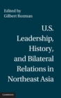 Image for U.S. leadership, history, and bilateral relations in Northeast Asia