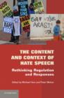 Image for The content and context of hate speech  : rethinking regulation and responses