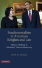 Image for Fundamentalism in American religion and law  : Obama&#39;s challenge to patriarchy&#39;s threat to democracy
