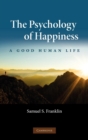 Image for The psychology of happiness  : a good human life