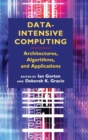Image for Data-intensive computing  : architectures, algorithms, and applications