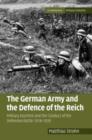 Image for The German Army and the defence of the Reich  : military doctrine and the conduct of the defensive battle, 1918-1939