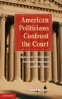 Image for American politicians confront the court  : opposition politics and changing responses to judicial power