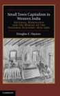 Image for Small town capitalism in Western India  : artisans, merchants and the making of the informal economy, 1870-1960