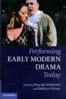 Image for Performing Early Modern Drama Today