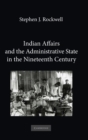 Image for Indian Affairs and the Administrative State in the Nineteenth Century