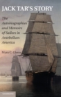 Image for Jack Tar&#39;s story  : the autobiographies and memoirs of sailors in antebellum America