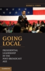 Image for Going local  : presidential leadership in the post-broadcast age