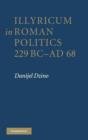 Image for Illyricum in Roman Politics, 229 BC–AD 68