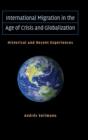 Image for International migration in the age of crisis and globalization  : historical and recent experiences