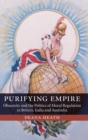 Image for Purifying empire  : obscenity and the politics of moral regulation in Britain, India and Australia