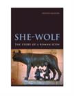 Image for She-wolf  : the story of a Roman icon