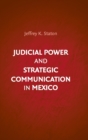 Image for Judicial Power and Strategic Communication in Mexico