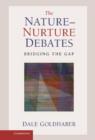 Image for The nature-nurture debate  : bridging the gap