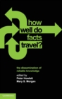 Image for How well do facts travel?  : the dissemination of reliable knowledge
